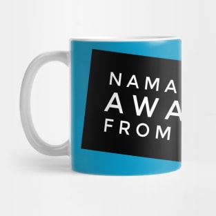 Namaste AWAY from Me (slanted white text) Mug